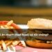 Ăn đồ ăn nhanh (fast food) có tốt không?