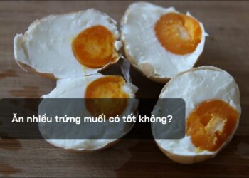 Ăn nhiều trứng muối có tốt không?