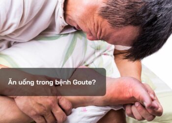 Ăn uống trong bệnh Goute?