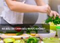 Bà bầu ăn canh bầu được không?