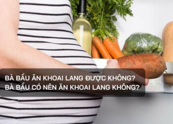 Bà bầu ăn khoai lang được không?