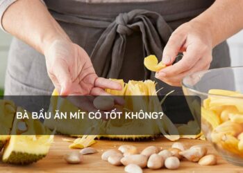 Bà bầu ăn mít có tốt không?