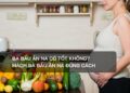 Bà bầu ăn na có tốt không?
