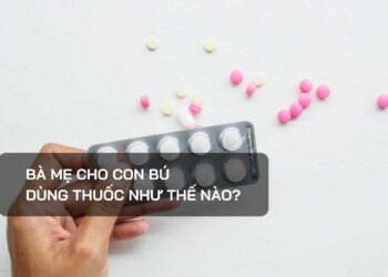 Bà mẹ cho con bú dùng thuốc như thế nào?