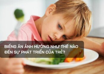 Biếng ăn ảnh hưởng như thế nào đến sự phát triển của trẻ?