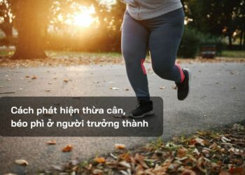 Cách phát hiện thừa cân, béo phì ở người trưởng thành
