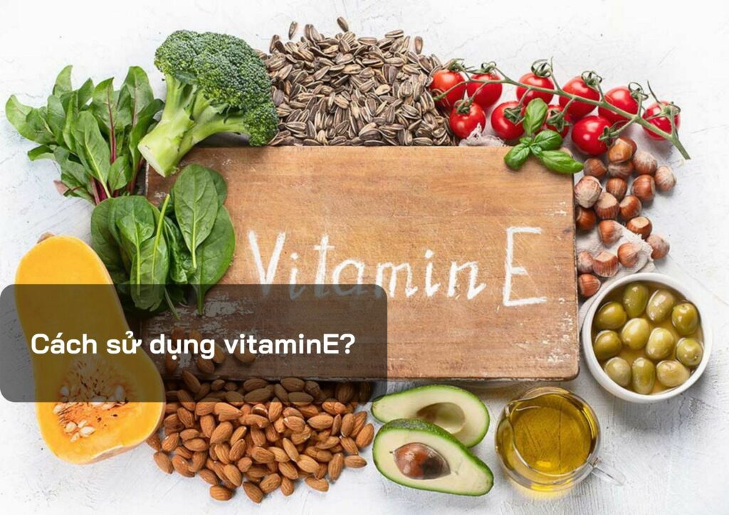 Cách sử dụng vitaminE?