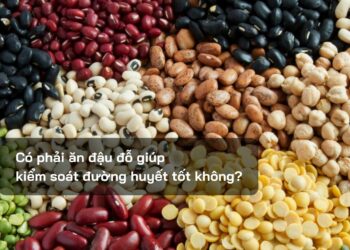 Có phải ăn đậu đỗ giúp kiểm soát đường huyết tốt không?