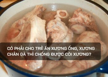 Có phải cho trẻ ăn xương ống, xương chân gà thì chống được còi xương?