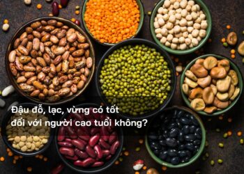 Đậu đỗ, lạc, vừng có tốt đối với người cao tuổi không?