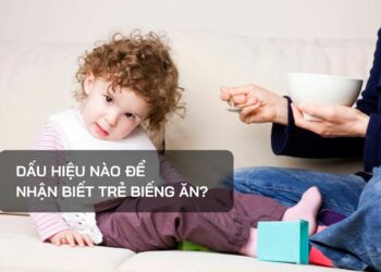 Dấu hiệu nào để nhận biết trẻ biếng ăn?
