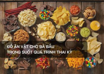 Đồ ăn vặt cho bà bầu trong suốt quá trình thai kỳ