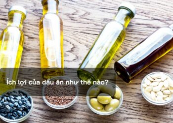 Ích lợi của dầu ăn như thế nào?