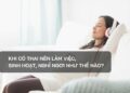 Khi có thai nên làm việc, sinh hoạt, nghỉ ngơi như thế nào?