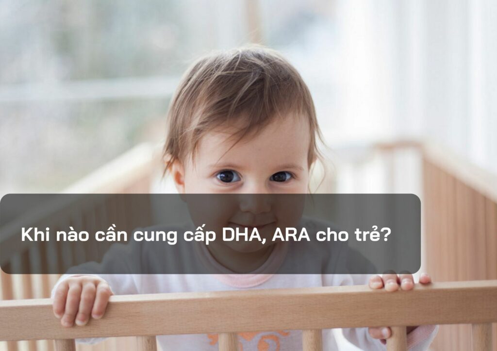 Khi nào cần cung cấp DHA, ARA cho trẻ?