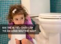 Khi trẻ bị tiêu chảy cấp thì ăn uống như thế nào?