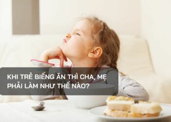 Khi trẻ biếng ăn thì cha, mẹ phải làm như thế nào?