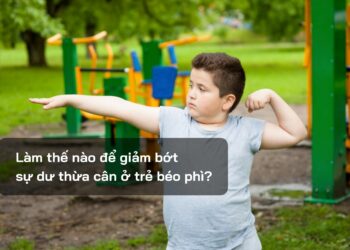 Làm thế nào để giảm bớt sự dư thừa cân ở trẻ béo phì?