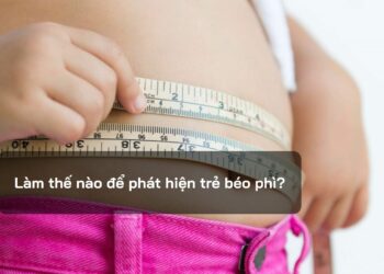 Làm thế nào để phát hiện trẻ béo phì?