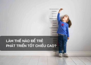 Làm thế nào để trẻ phát triển tốt chiều cao?