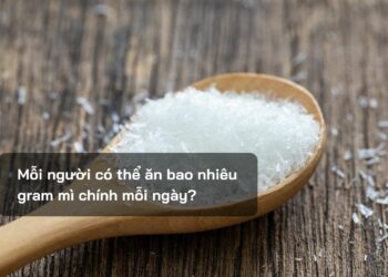 Mỗi người có thể ăn bao nhiêu gram mì chính mỗi ngày?