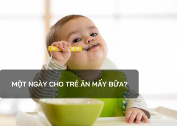 Một ngày cho trẻ ăn mấy bữa?