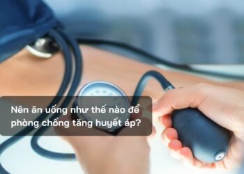 Nên ăn uống như thế nào để phòng chống tăng huyết áp?