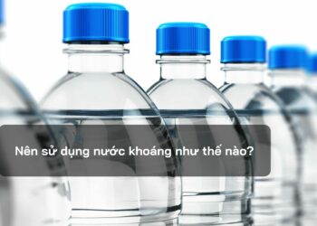Nên sử dụng nước khoáng như thế nào?