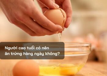 Người cao tuổi có nên ăn trứng hàng ngày không?