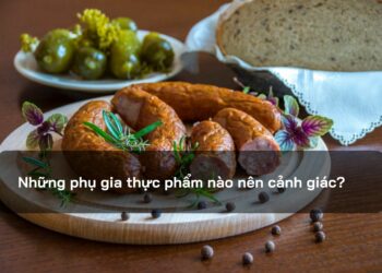 Những phụ gia thực phẩm nào nên cảnh giác?