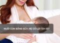 Nuôi con bằng sữa mẹ có lợi ích gì?