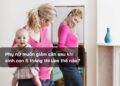 Phụ nữ muốn giảm cân sau khi sinh con 6 tháng thì làm thế nào?