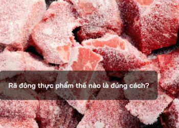 Rã đông thực phẩm thế nào là đúng cách?