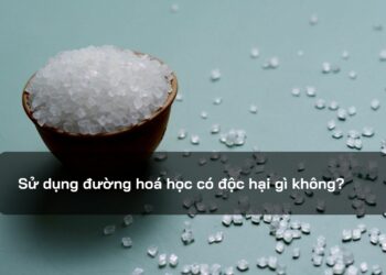 Sử dụng đường hoá học có độc hại gì không?