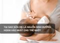 Tại sao sữa mẹ là nguồn dinh dưỡng hoàn hảo nhất cho trẻ nhỏ?