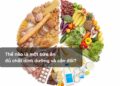 Thế nào là một bữa ăn đủ chất dinh dưỡng và cân đối?
