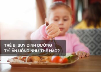 Trẻ bị suy dinh dưỡng thì ăn uống như thế nào?