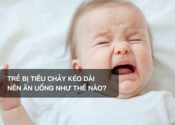 Trẻ bị tiêu chảy kéo dài nên ăn uống như thế nào?