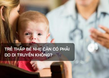 Trẻ thấp bé nhẹ cân có phải do di truyền không?