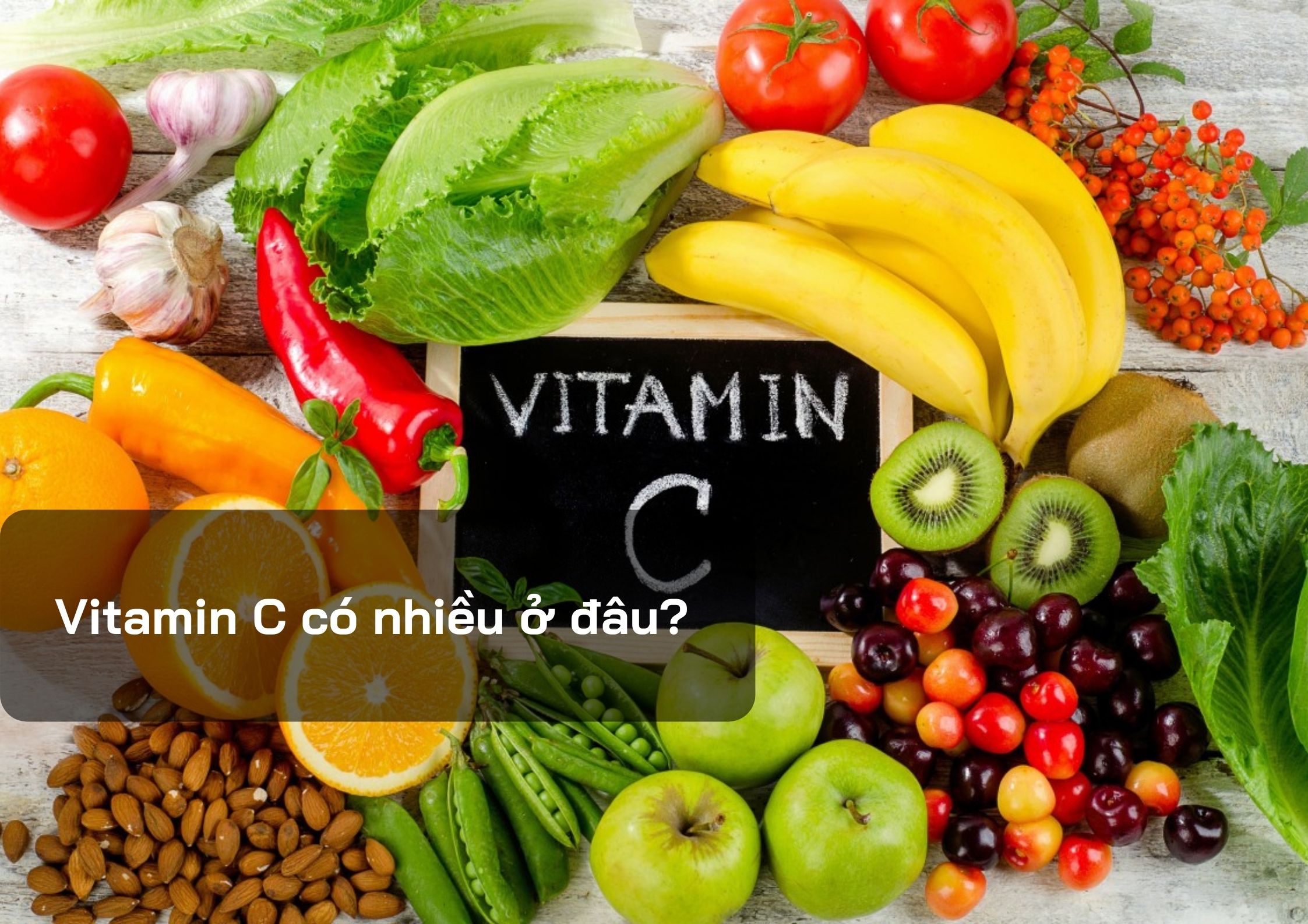 Vitamin C ở đâu? Nguồn cung cấp Vitamin C tự nhiên và hiệu quả