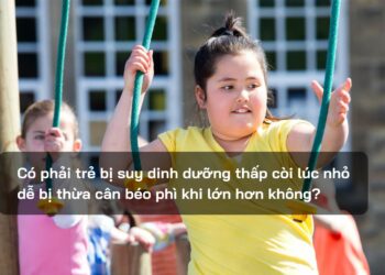 Có phải trẻ bị suy dinh dưỡng thấp còi lúc nhỏ dễ bị thừa cân béo phì khi lớn hơn không?