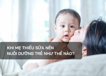 Khi mẹ thiếu sữa nên nuôi dưỡng trẻ như thế nào?