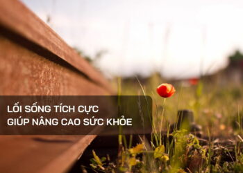 Lối sống tích cực giúp nâng cao sức khỏe