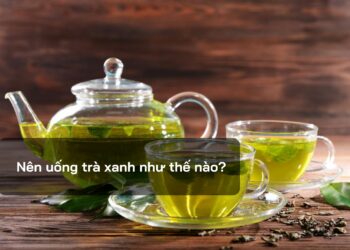 Nên uống trà xanh như thế nào?