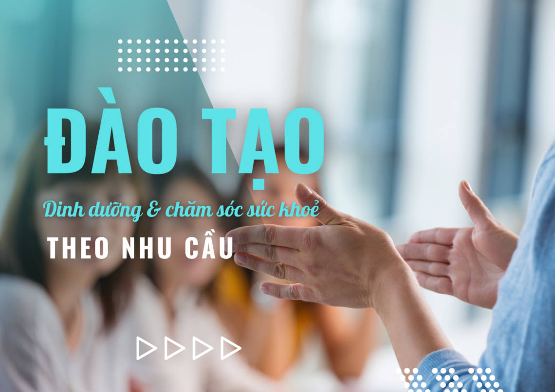 Đào tạo Dinh dưỡng & chăm sóc sức khoẻ theo nhu cầu